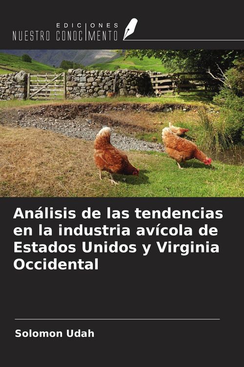 Produktbild: An&aacute;lisis de las tendencias en la industria av&iacute;cola de Estados Unidos y Virginia Occidental