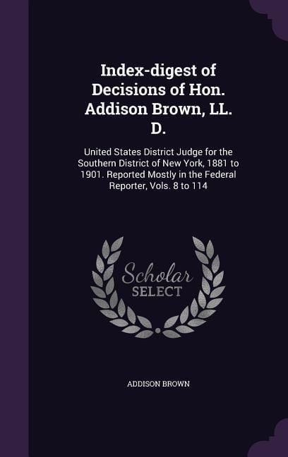 Produktbild: Index-digest of Decisions of Hon. Addison Brown, LL. D.