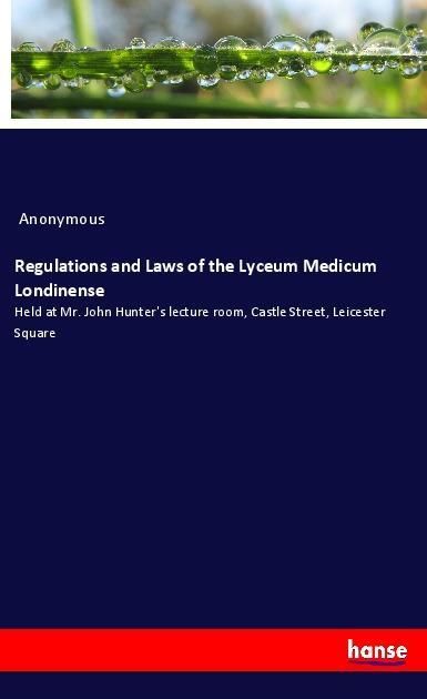 Produktbild: Regulations and Laws of the Lyceum Medicum Londinense