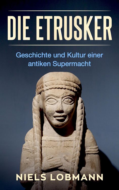 Produktbild: Die Etrusker: Geschichte und Kultur Einer Antiken Supermacht