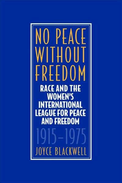 Produktbild: No Peace Without Freedom: Race and the Women's International League for Peace and Freedom, 1915-1975