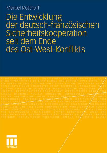 Produktbild: Die Entwicklung der deutsch-franz&ouml;sischen Sicherheitskooperation seit dem Ende des Ost-West-Konflikts