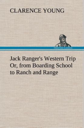 Produktbild: Jack Ranger's Western Trip Or, from Boarding School to Ranch and Range