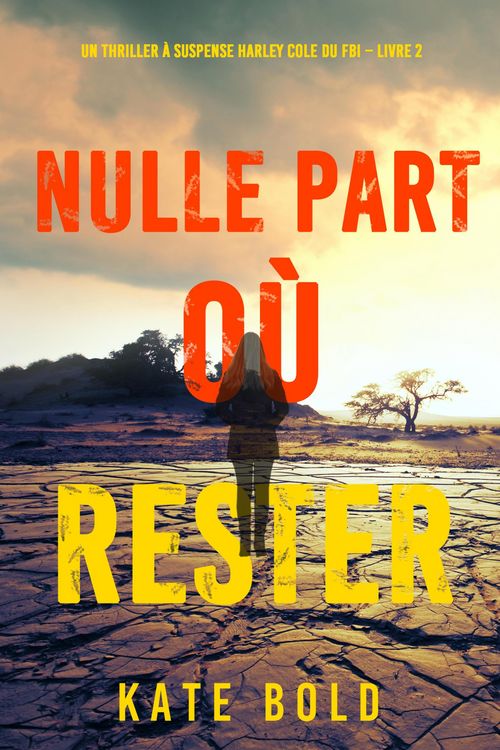 Produktbild: Nulle part o&ugrave; rester (Un thriller &agrave; suspense Harley Cole du FBI - Livre 2)