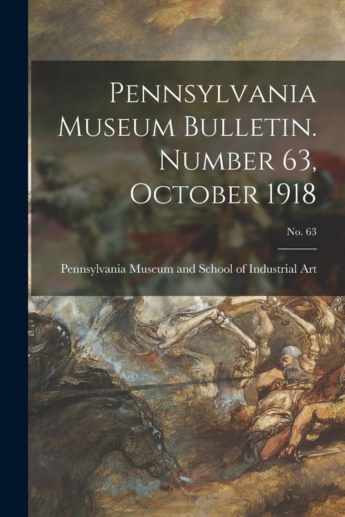 Produktbild: Pennsylvania Museum Bulletin. Number 63, October 1918; No. 63