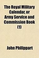 Produktbild: The Royal Military Calendar, or Army Service and Commission Book (1)