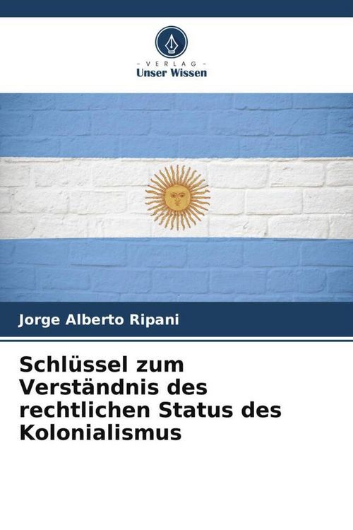 Produktbild: Schl&uuml;ssel zum Verst&auml;ndnis des rechtlichen Status des Kolonialismus