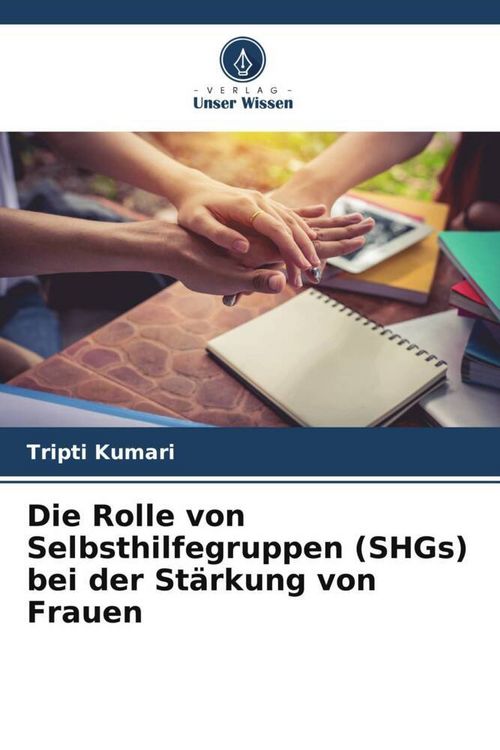 Produktbild: Die Rolle von Selbsthilfegruppen (SHGs) bei der St&auml;rkung von Frauen