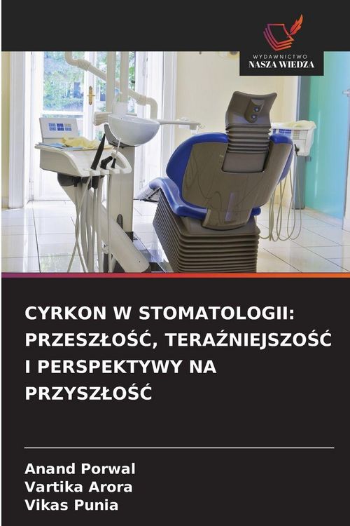 Produktbild: Cyrkon W Stomatologii: Przesz&iquest;o&iquest;&iquest;, Tera&iquest;niejszo&iquest;&iquest; I Perspektywy Na Przysz&iquest;o&iquest;&iquest;