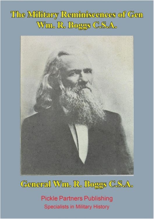 Produktbild: Military reminiscences of Gen. Wm. R. Boggs, C.S.A. [Illustrated Edition]