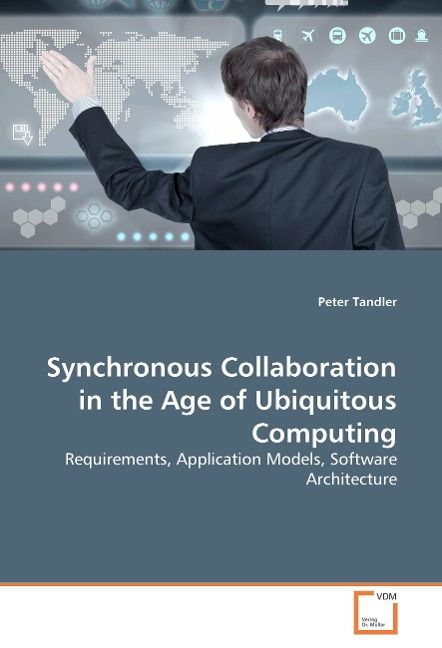 Produktbild: Tandler, P: Synchronous Collaboration in the Age of Ubiquito