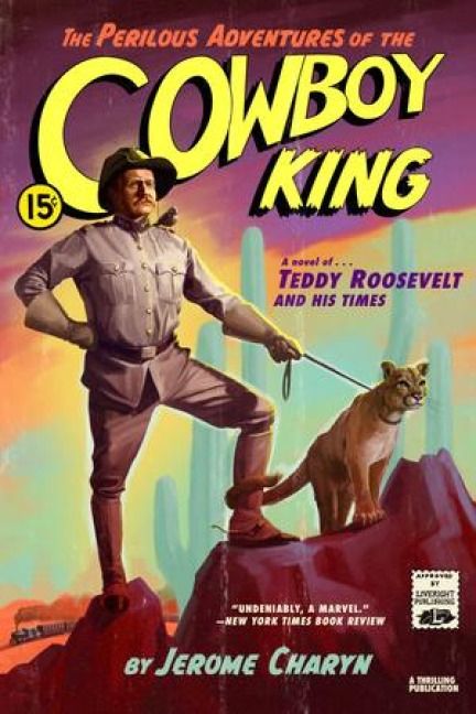 Produktbild: The Perilous Adventures of the Cowboy King: A Novel of Teddy Roosevelt and His Times