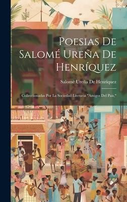 Produktbild: Poesias De Salom&eacute; Ure&ntilde;a De Henr&iacute;quez: Colleccionadas Por La Sociedad Literaria "Amigos Del Pais,"