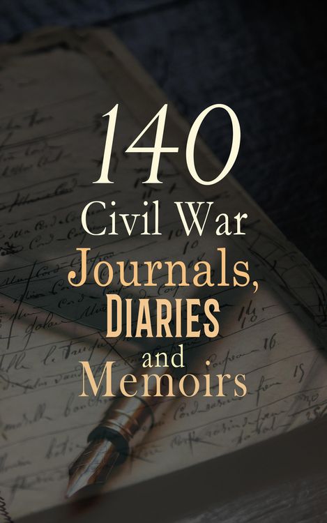 Produktbild: 140 Civil War Journals, Diaries and Memoirs