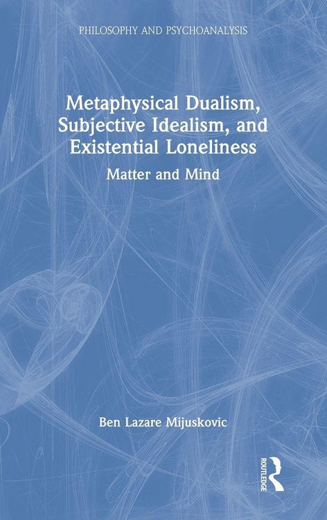 Produktbild: Metaphysical Dualism, Subjective Idealism, and Existential Loneliness