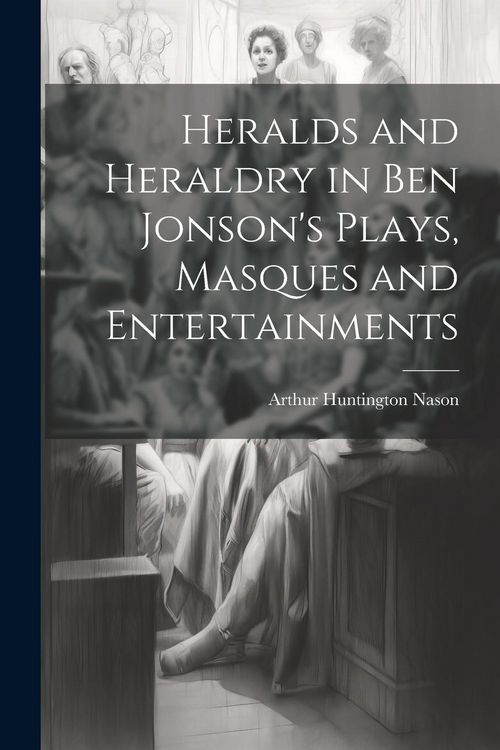 Produktbild: Heralds and Heraldry in Ben Jonson's Plays, Masques and Entertainments