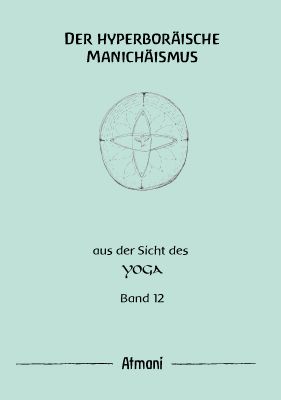 Produktbild: Der hyperbor&auml;ische Manich&auml;ismus Band 12