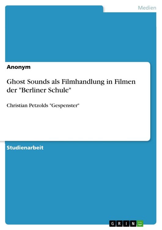Produktbild: Ghost Sounds als Filmhandlung in Filmen der "Berliner Schule"