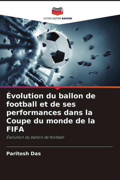 Produktbild: &Eacute;volution du ballon de football et de ses performances dans la Coupe du monde de la FIFA