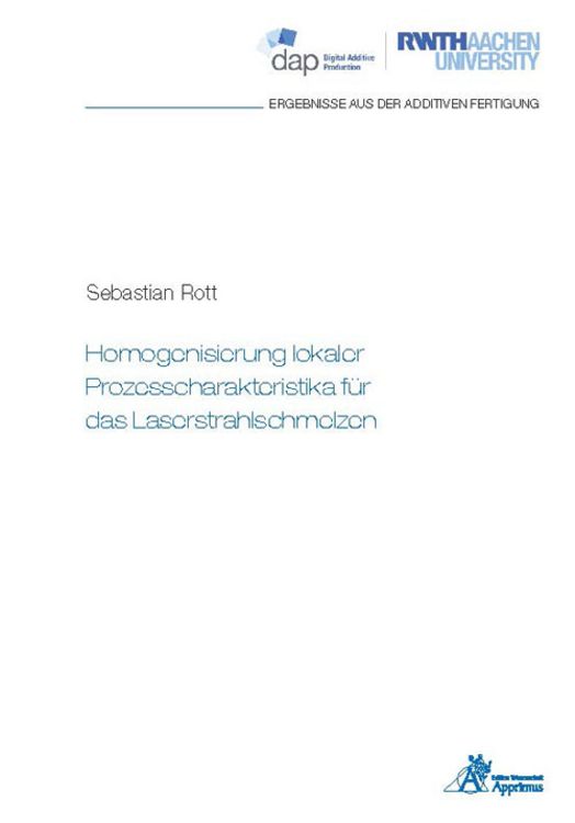 Produktbild: Homogenisierung lokaler Prozesscharakteristika f&uuml;r das Laserstrahlschmelzen