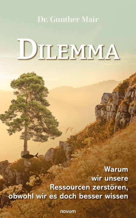 Produktbild: Dilemma - Warum wir unsere Ressourcen zerst&ouml;ren, obwohl wir es doch besser wissen