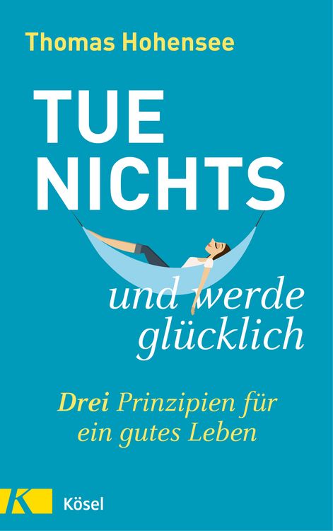 Produktbild: Tue nichts und werde gl&uuml;cklich