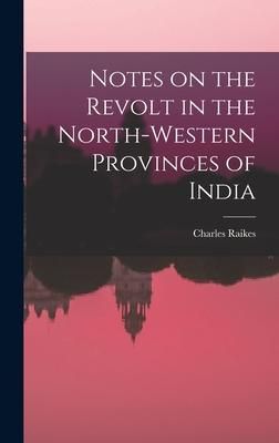 Produktbild: Notes on the Revolt in the North-Western Provinces of India