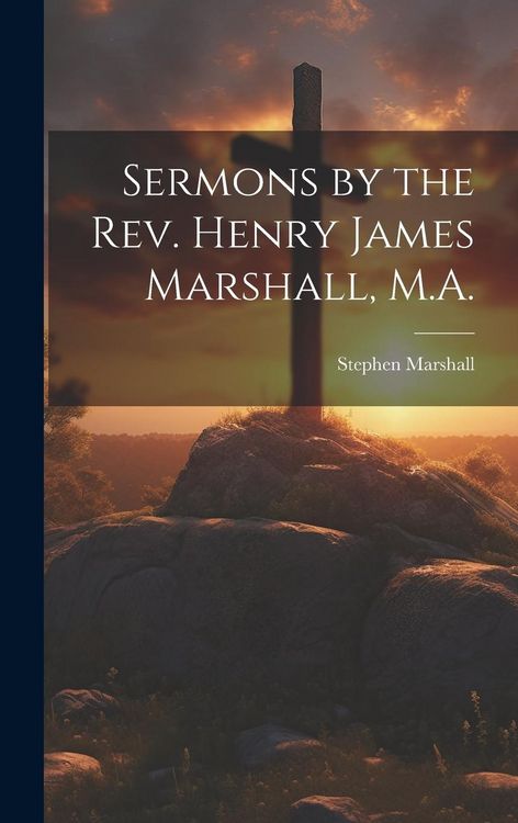 Produktbild: Sermons by the Rev. Henry James Marshall, M.A.