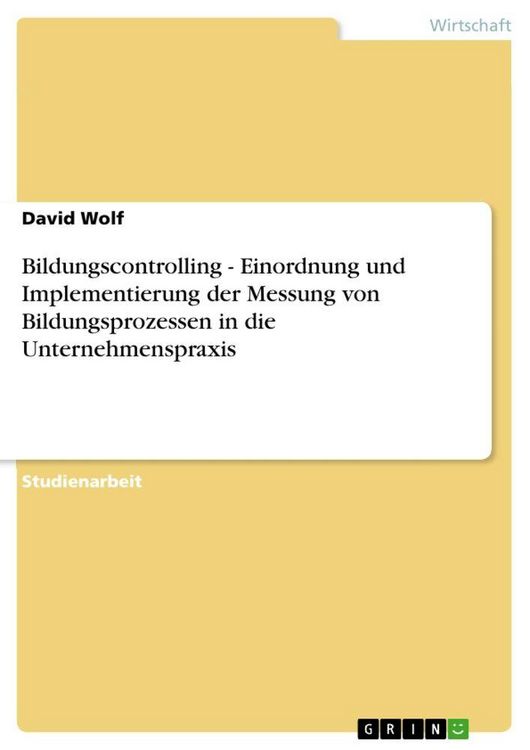 Produktbild: Bildungscontrolling - Einordnung und Implementierung der Messung von Bildungsprozessen in die Unternehmenspraxis