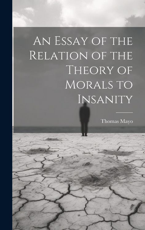 Produktbild: An Essay of the Relation of the Theory of Morals to Insanity