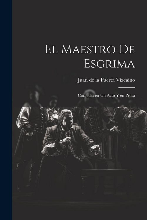 Produktbild: El maestro de esgrima: Comedia en un acto y en prosa