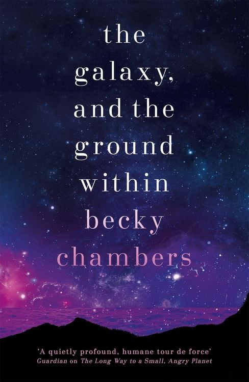 Bild vom Artikel The Galaxy, and the Ground Within vom Autor Becky Chambers