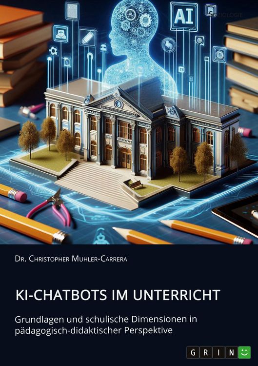 Produktbild: KI-Chatbots im Unterricht. Grundlagen und schulische Dimensionen in p&auml;dagogisch-didaktischer Perspektive