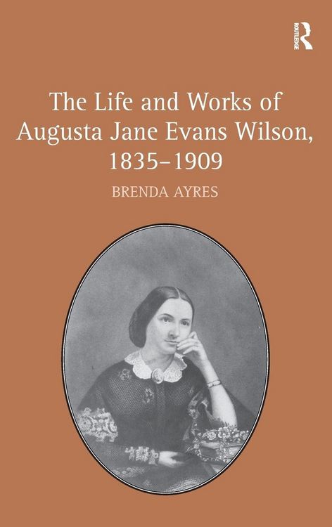 Produktbild: The Life and Works of Augusta Jane Evans Wilson, 1835-1909