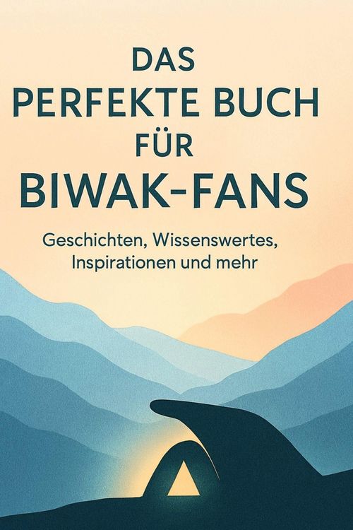 Produktbild: Das perfekte Buch f&uuml;r Biwak-Fans