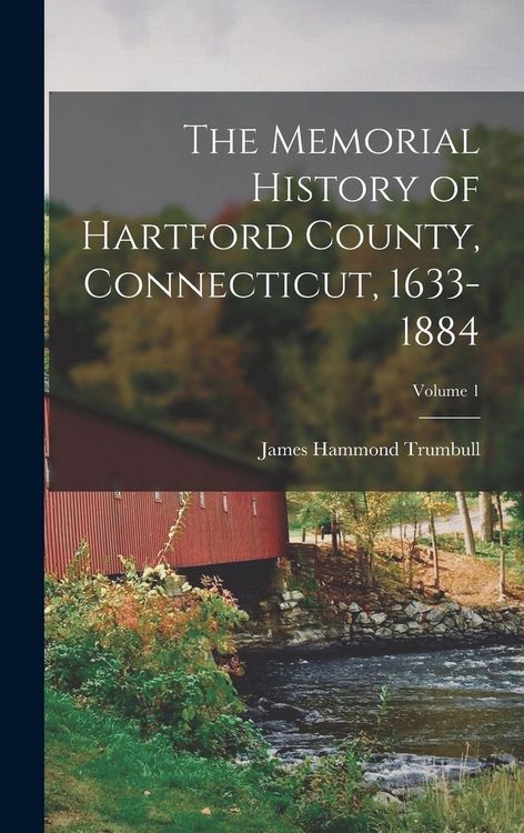 Produktbild: The Memorial History of Hartford County, Connecticut, 1633-1884; Volume 1