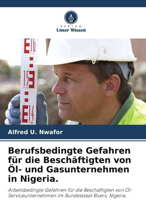 Produktbild: Berufsbedingte Gefahren f&uuml;r die Besch&auml;ftigten von &Ouml;l- und Gasunternehmen in Nigeria.