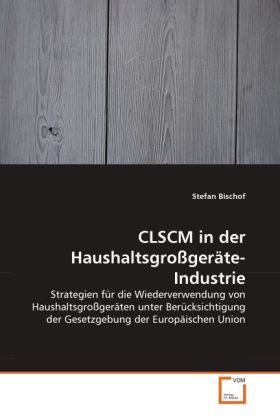 Produktbild: Bischof, S: CLSCM in der Haushaltsgro&szlig;ger&auml;te-Industrie