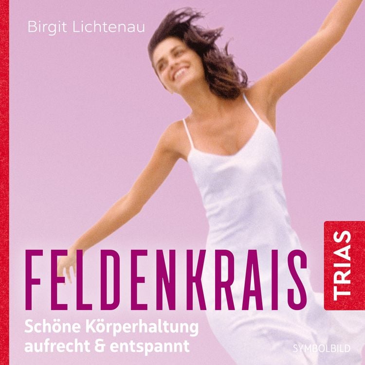 Produktbild: Feldenkrais: Sch&ouml;ne K&ouml;rperhaltung - aufrecht & entspannt (H&ouml;rbuch)