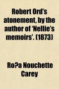 Produktbild: Robert Ord's Atonement, by the Author of 'Nellie's Memoirs'.