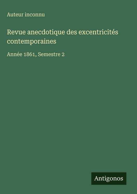 Produktbild: Revue anecdotique des excentricit&eacute;s contemporaines