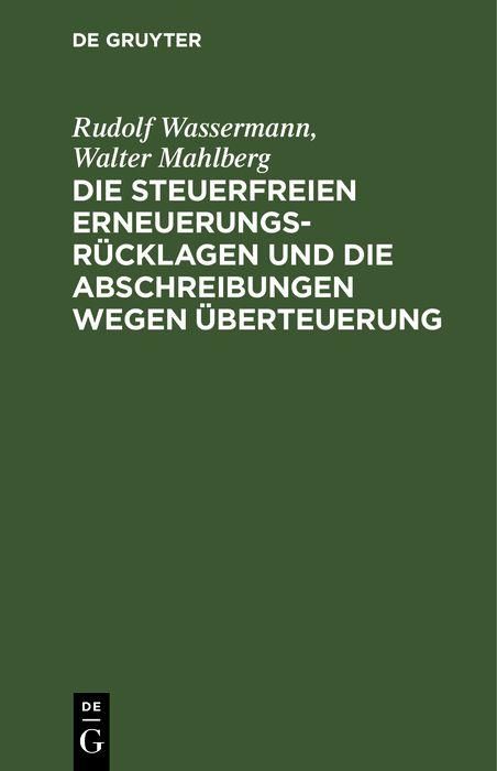 Produktbild: Die steuerfreien Erneuerungsr&uuml;cklagen und die Abschreibungen wegen &Uuml;berteuerung