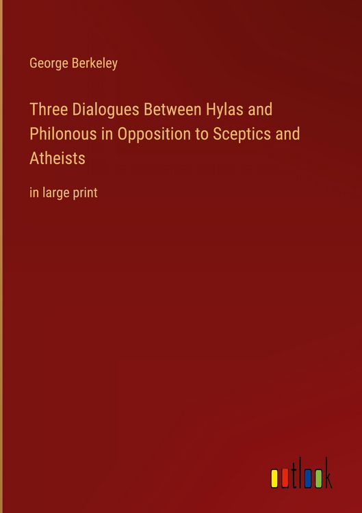 Produktbild: Three Dialogues Between Hylas and Philonous in Opposition to Sceptics and Atheists