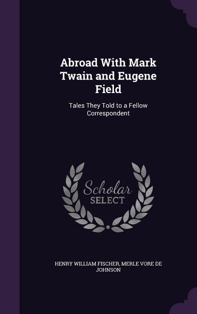 Produktbild: Abroad With Mark Twain and Eugene Field
