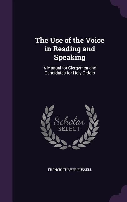 Produktbild: The Use of the Voice in Reading and Speaking: A Manual for Clergymen and Candidates for Holy Orders
