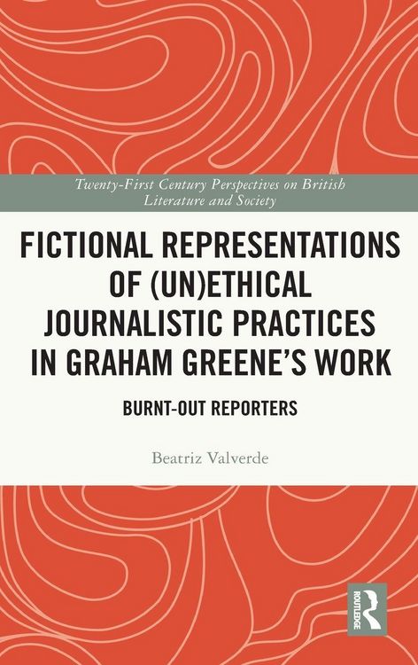 Produktbild: Fictional Representations of (Un)ethical Journalistic Practices in Graham Greene's Work