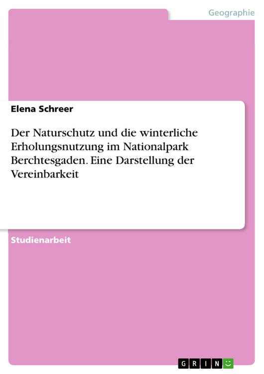 Produktbild: Der Naturschutz und die winterliche Erholungsnutzung im Nationalpark Berchtesgaden. Eine Darstellung der Vereinbarkeit