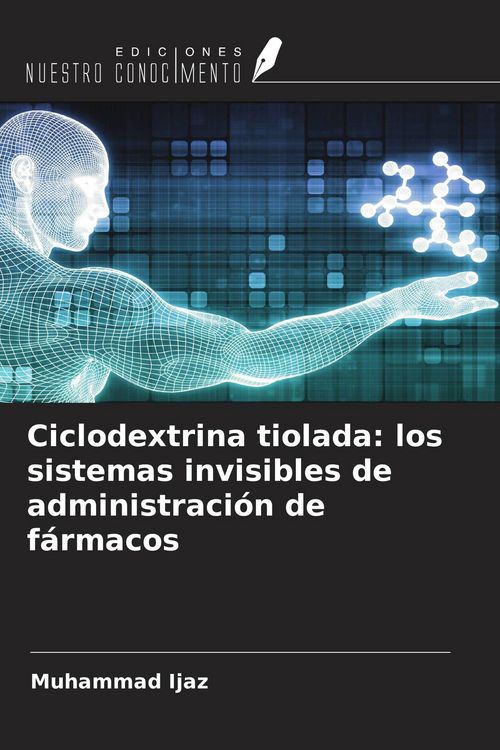 Produktbild: Ciclodextrina tiolada: los sistemas invisibles de administraci&oacute;n de f&aacute;rmacos