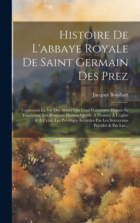 Produktbild: Histoire De L'abbaye Royale De Saint Germain Des Prez