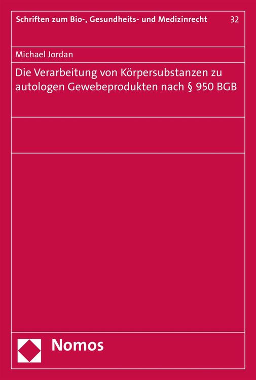Produktbild: Die Verarbeitung von K&ouml;rpersubstanzen zu autologen Gewebeprodukten nach &sect; 950 BGB